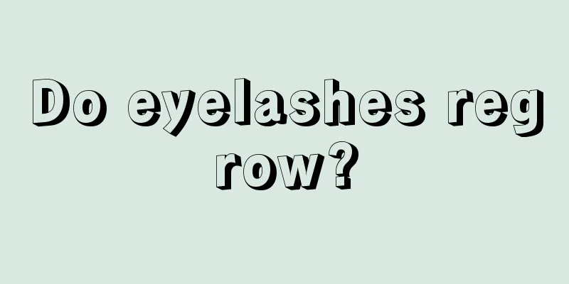 Do eyelashes regrow?