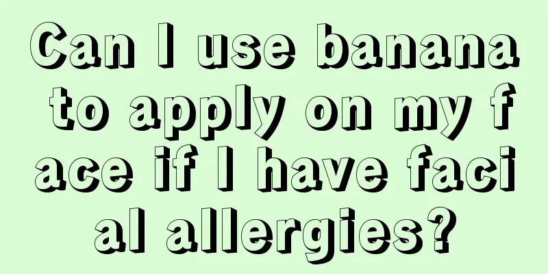 Can I use banana to apply on my face if I have facial allergies?