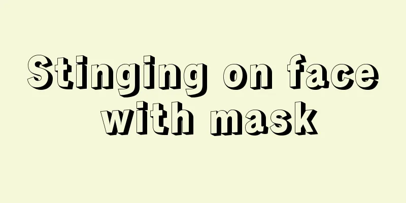 Stinging on face with mask