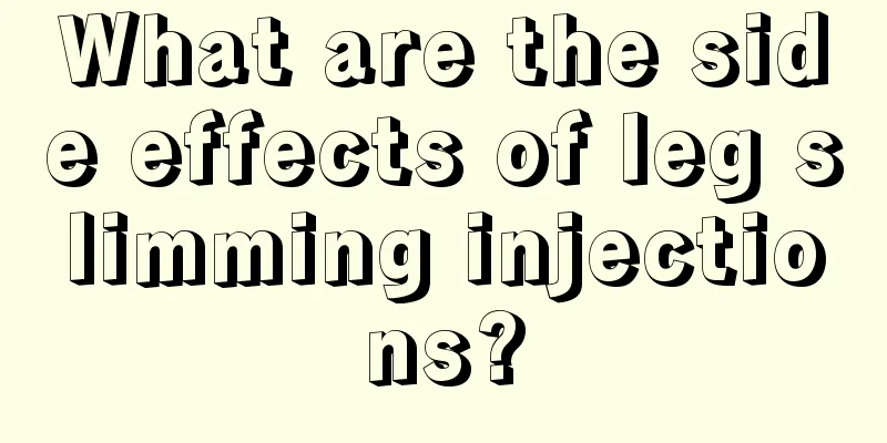 What are the side effects of leg slimming injections?