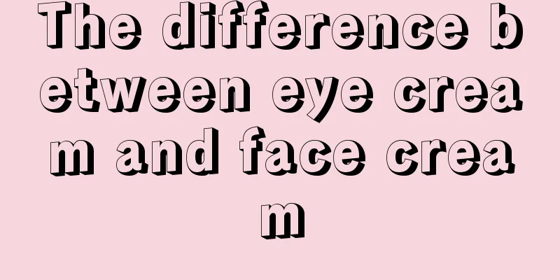 The difference between eye cream and face cream