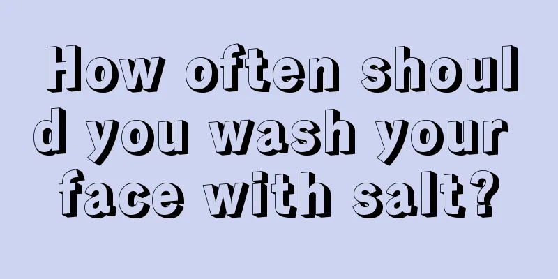 How often should you wash your face with salt?