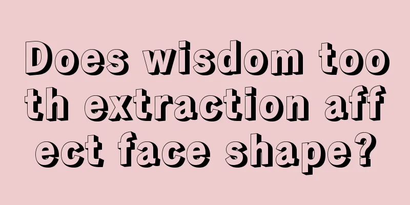 Does wisdom tooth extraction affect face shape?