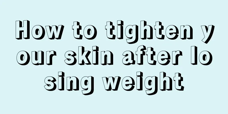 How to tighten your skin after losing weight