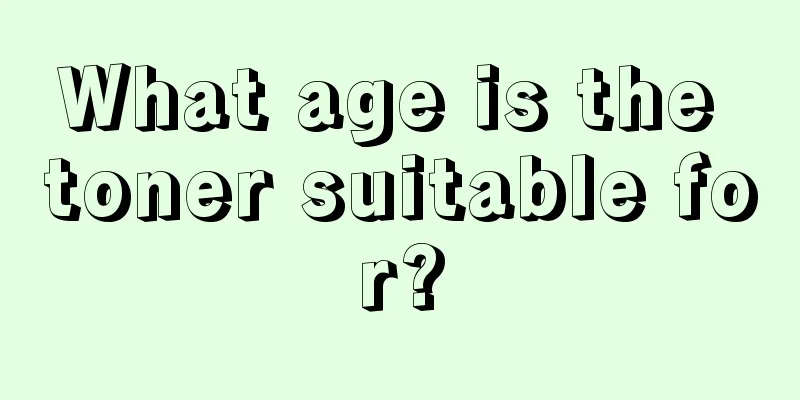 What age is the toner suitable for?