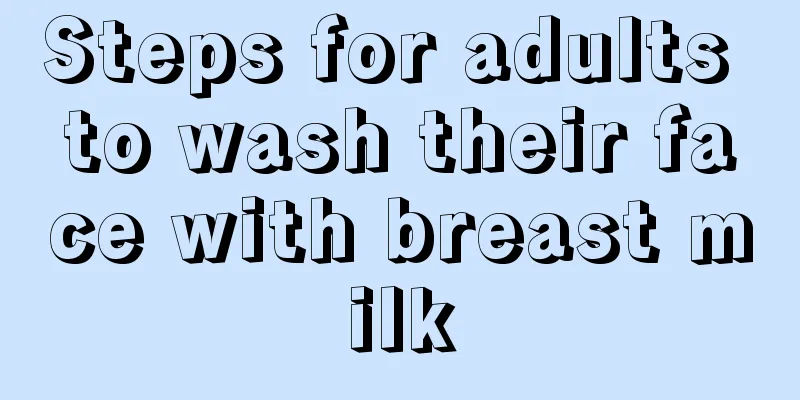 Steps for adults to wash their face with breast milk