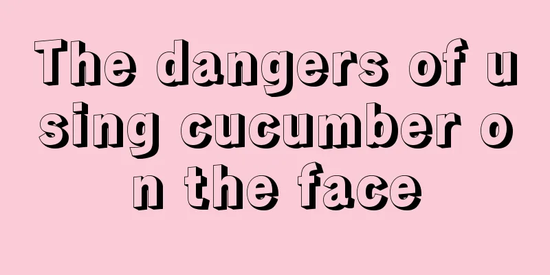 The dangers of using cucumber on the face