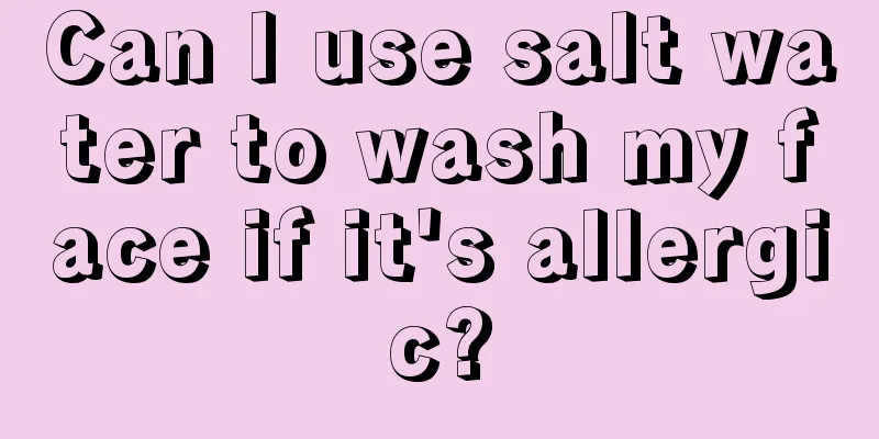 Can I use salt water to wash my face if it's allergic?