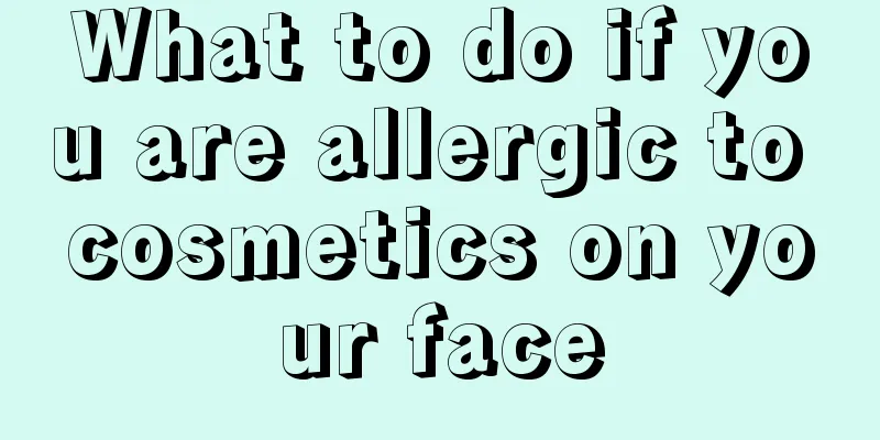 What to do if you are allergic to cosmetics on your face