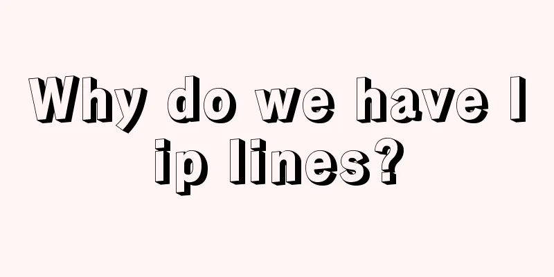 Why do we have lip lines?