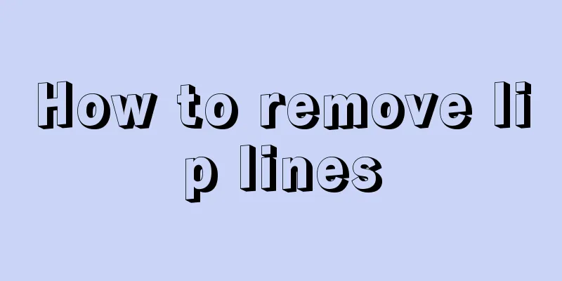 How to remove lip lines