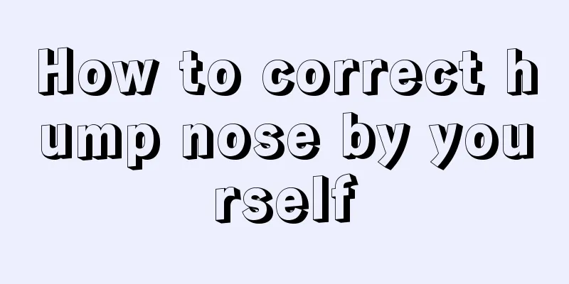 How to correct hump nose by yourself