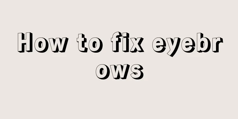 How to fix eyebrows