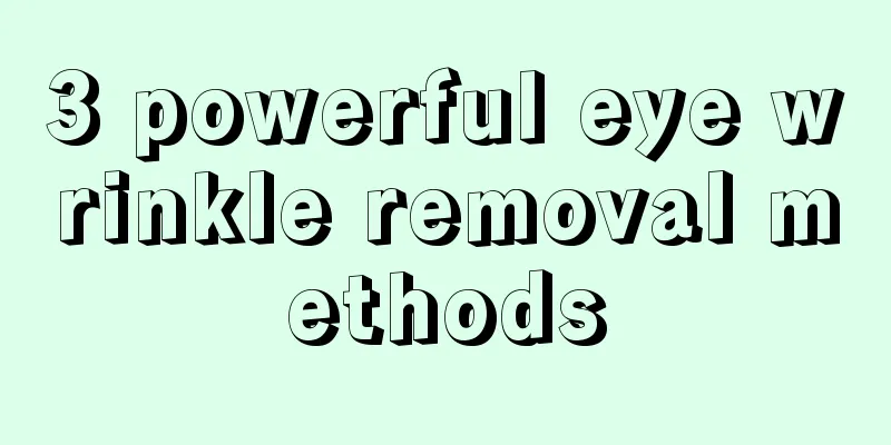 3 powerful eye wrinkle removal methods