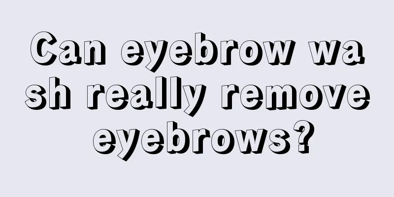 Can eyebrow wash really remove eyebrows?