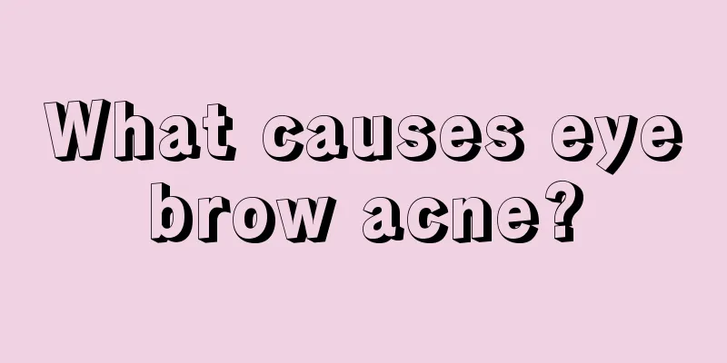 What causes eyebrow acne?