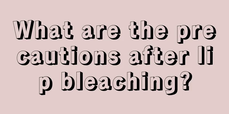 What are the precautions after lip bleaching?