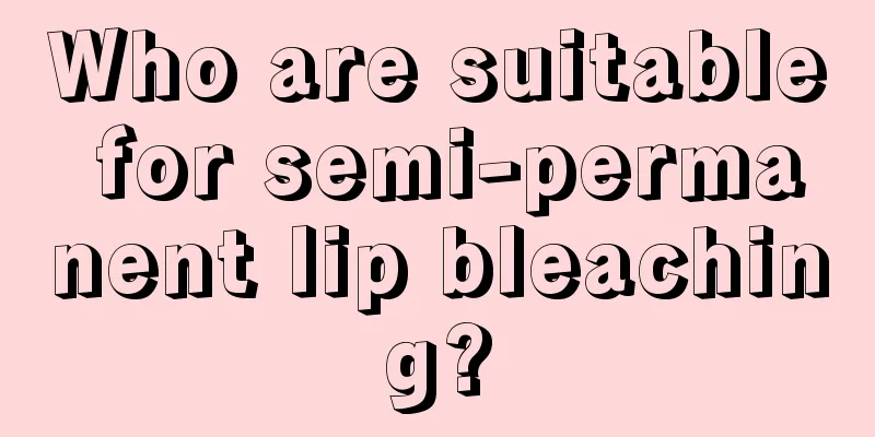 Who are suitable for semi-permanent lip bleaching?