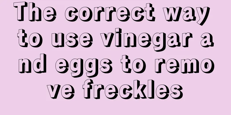 The correct way to use vinegar and eggs to remove freckles