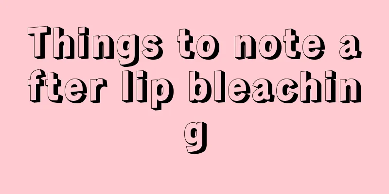 Things to note after lip bleaching