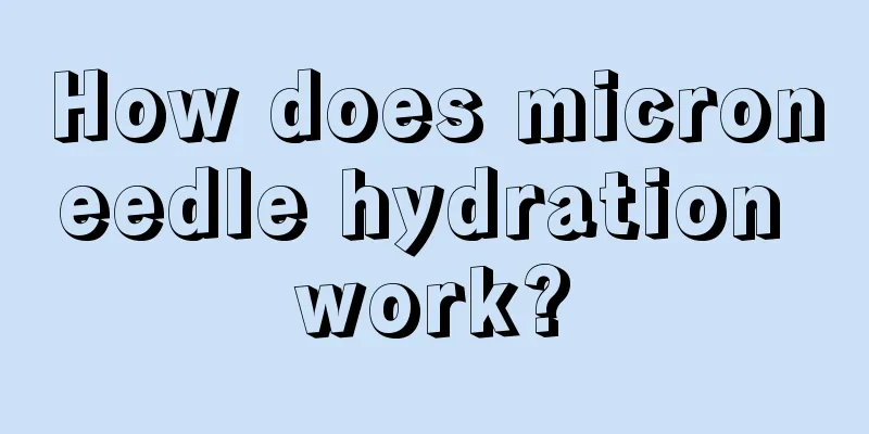 How does microneedle hydration work?