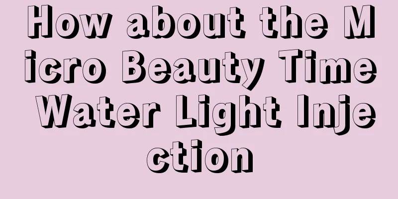 How about the Micro Beauty Time Water Light Injection