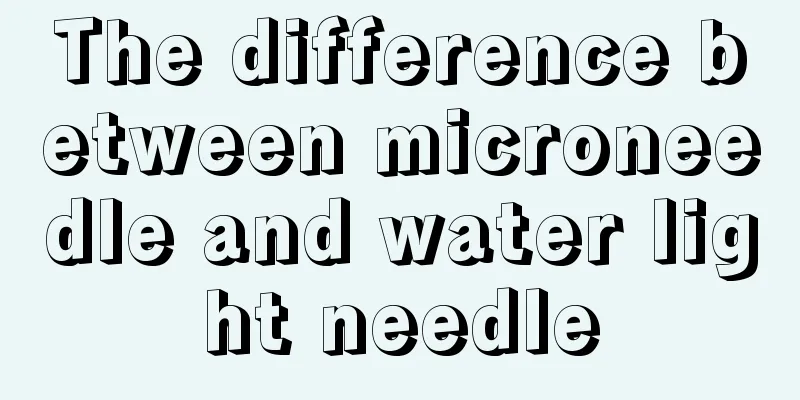 The difference between microneedle and water light needle