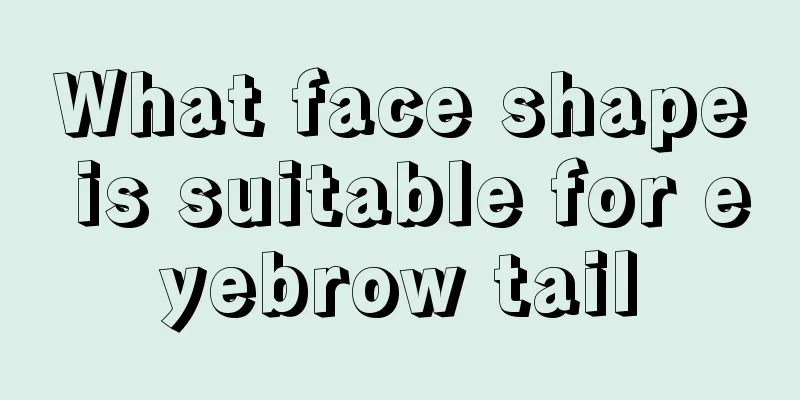 What face shape is suitable for eyebrow tail