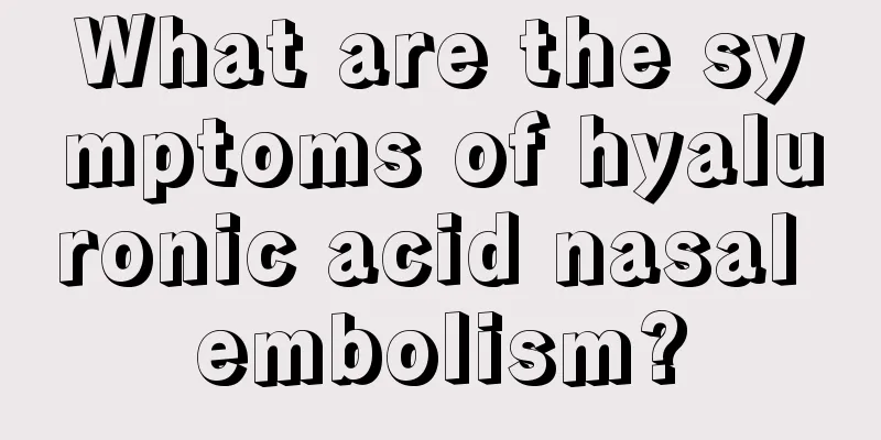 What are the symptoms of hyaluronic acid nasal embolism?