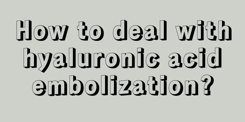 How to deal with hyaluronic acid embolization?