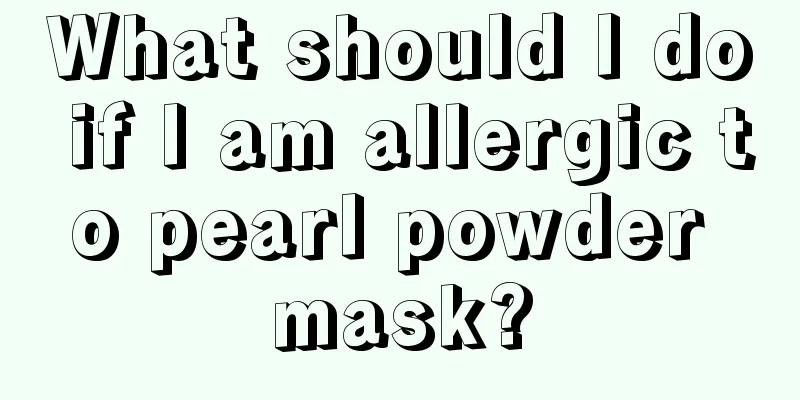 What should I do if I am allergic to pearl powder mask?