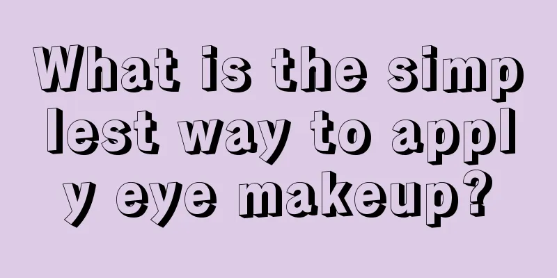 What is the simplest way to apply eye makeup?