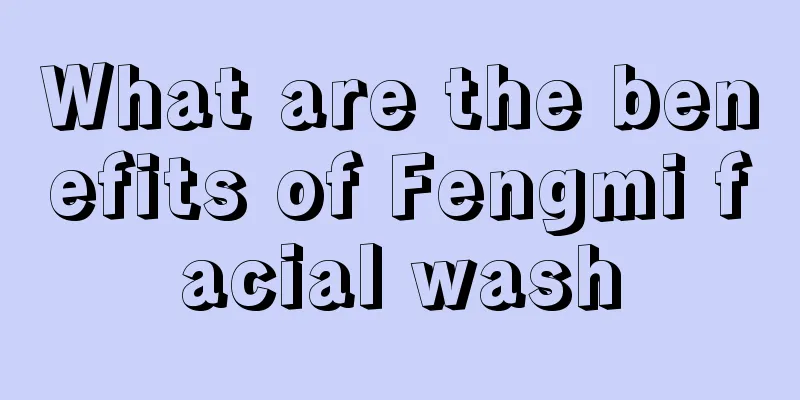 What are the benefits of Fengmi facial wash