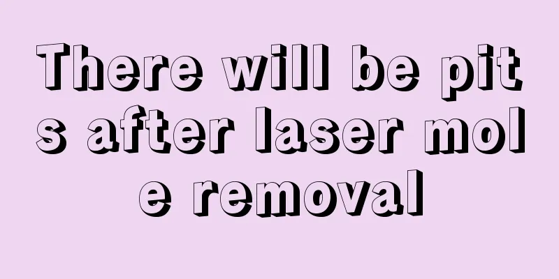 There will be pits after laser mole removal