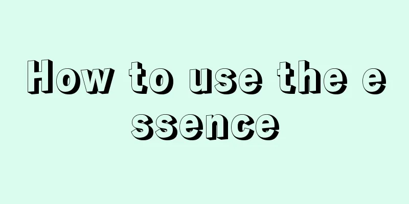 How to use the essence