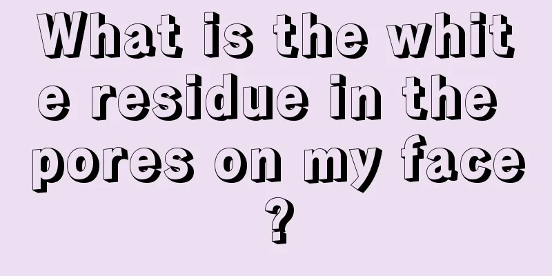 What is the white residue in the pores on my face?