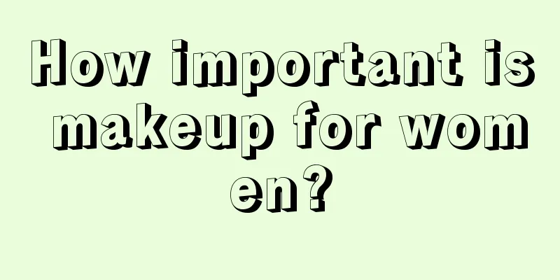 How important is makeup for women?