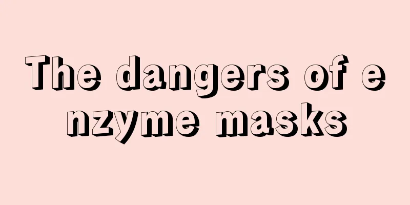 The dangers of enzyme masks