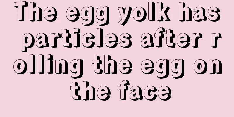 The egg yolk has particles after rolling the egg on the face