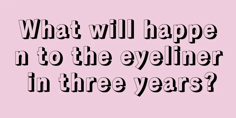 What will happen to the eyeliner in three years?