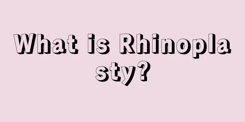 What is Rhinoplasty?