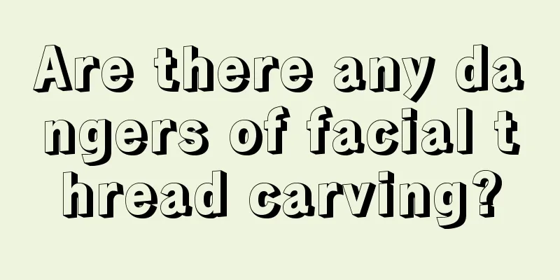 Are there any dangers of facial thread carving?