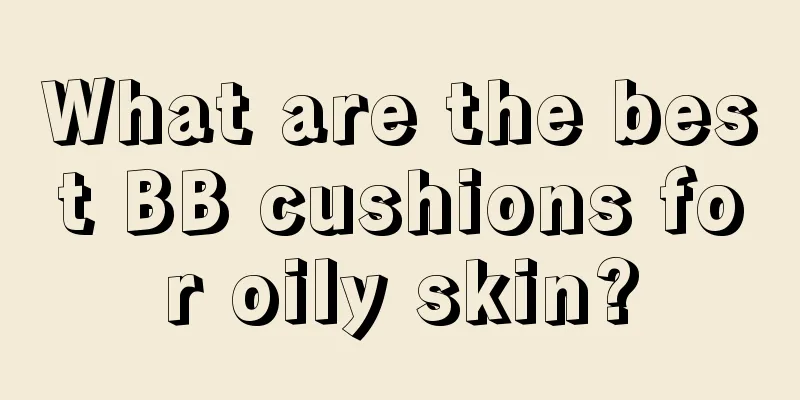 What are the best BB cushions for oily skin?