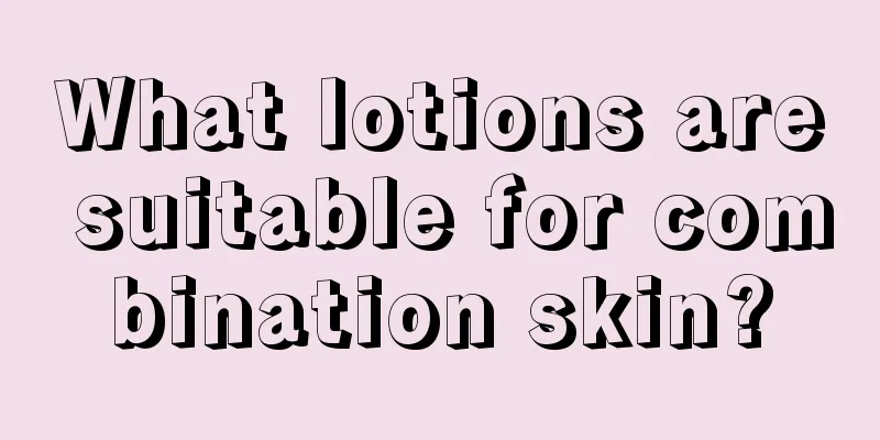 What lotions are suitable for combination skin?