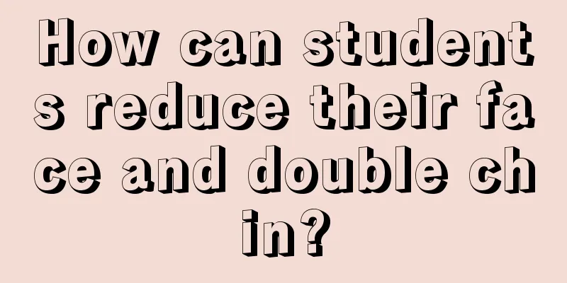 How can students reduce their face and double chin?