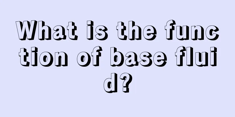 What is the function of base fluid?