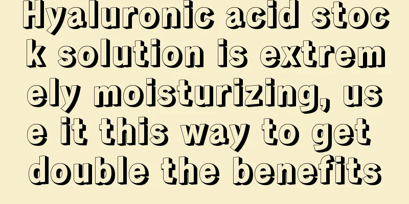 Hyaluronic acid stock solution is extremely moisturizing, use it this way to get double the benefits