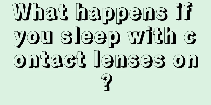 What happens if you sleep with contact lenses on?