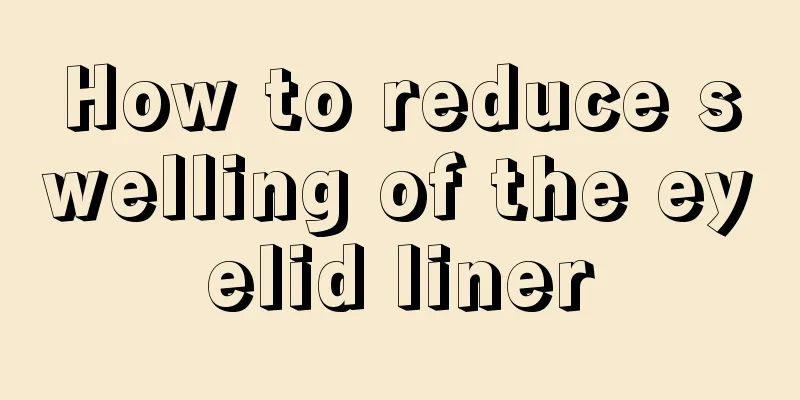 How to reduce swelling of the eyelid liner