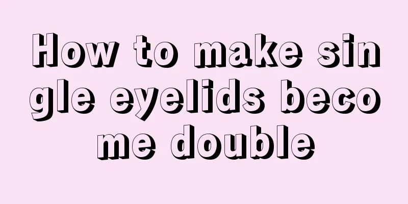 How to make single eyelids become double